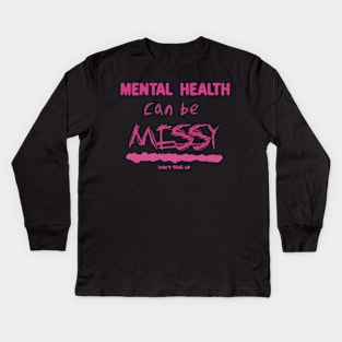 Mental health can be messy - pink Kids Long Sleeve T-Shirt